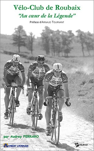 Vélo-Club de Roubaix, au Coeur de la Légende