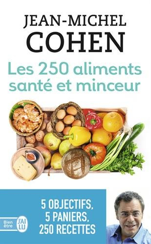 Les 250 aliments santé et minceur : ... selon votre objectif : minceur, anticholestérol, antidiabète