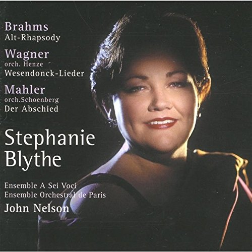 stephanie blythe - brahms 'alt-rhapsody' · wagner 'wesendonck-lieder' · mahler 'der abschied'