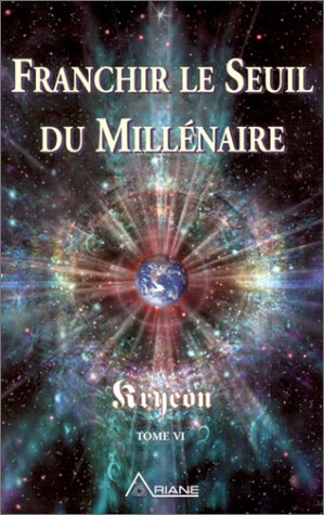 Franchir le seuil du millénaire, Kryeon tome VI