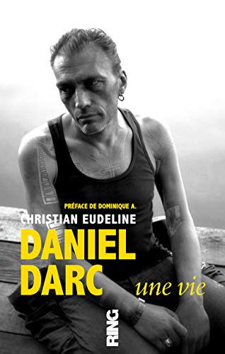 Daniel darc : une vie de Christian Eudeline | Recyclivre