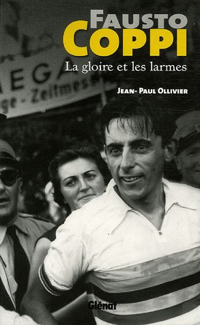 Fausto Coppi : la gloire et les larmes