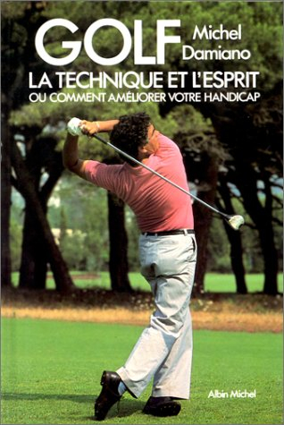 Golf : la technique et l'esprit ou comment améliorer votre handicap