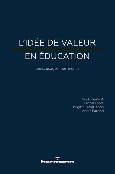 L'idée de valeur en éducation : sens, usages, pertinence : actes du colloque à l'ESPE de Strasbourg,