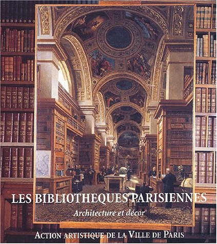 Les bibliothèques parisiennes : architecture et décor