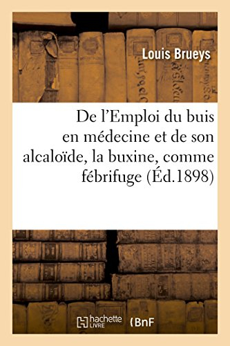 De l'Emploi du buis en médecine et de son alcaloïde, la buxine, comme fébrifuge