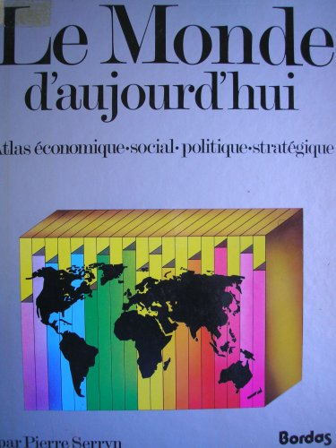 Le Monde d'aujourd'hui : économique, social, politique, stratégique