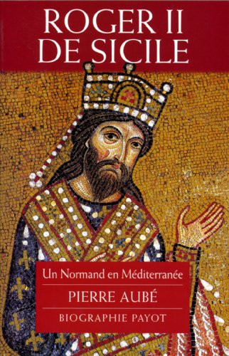 Roger II de Sicile : un Normand en Méditerranée