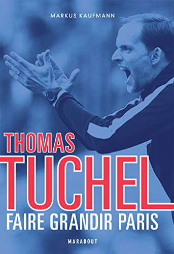 Thomas Tuchel : faire grandir Paris