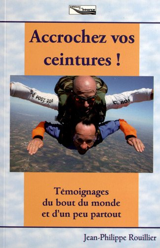 Accrochez vos ceintures ! : témoignages du bout du monde et d'un peu partout