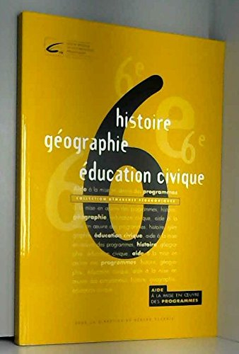 Histoire, géographie, éducation civique : 6e : aide à la mise en oeuvre des programmes