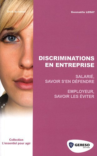 Discriminations en entreprise : salarié, savoir s'en défendre, employeur, savoir les éviter