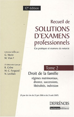 Recueil de solutions d'examens professionnels : cas pratiques et examens du notariat. Vol. 2. Droit 