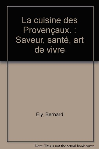 La cuisine des Provençaux : saveur, santé, art de vivre