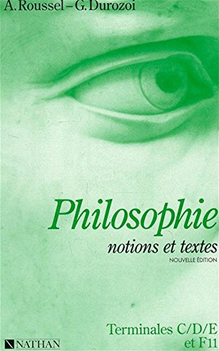 Philosophie : notions et textes, classes terminales C, D, E, F11