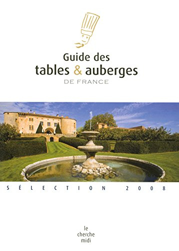 Guide des tables et auberges de France : sélection 2008