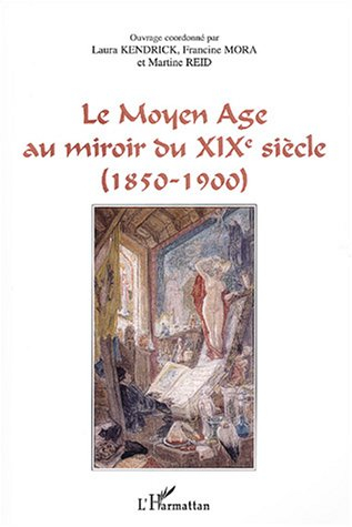 Le Moyen Age au miroir du XIXe siècle (1850-1900) : actes du colloque de Saint-Quentin-en-Yvelines (