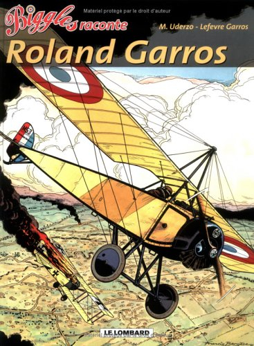 Biggles raconte. Vol. 4. Roland Garros