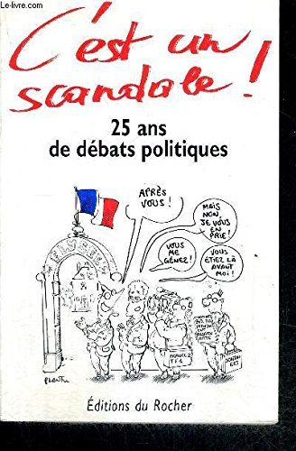 C'est un scandale ! : 25 ans de débats politiques