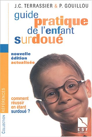 Guide pratique de l'enfant surdoué : comment réussir en étant surdoué ?