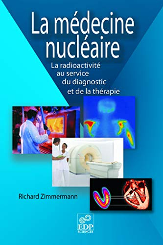 La médecine nucléaire : la radioactivité au service du diagnostic et de la thérapie