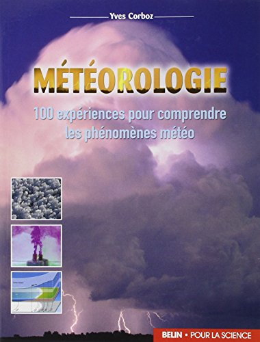 Météorologie : 100 expériences pour comprendre les phénomènes météo