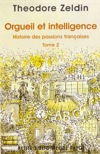 Histoire des passions françaises (1848-1945). Vol. 2. Orgueil et intelligence