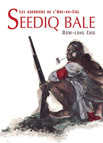 Seediq Bale : les guerriers de l'Arc-en-Ciel