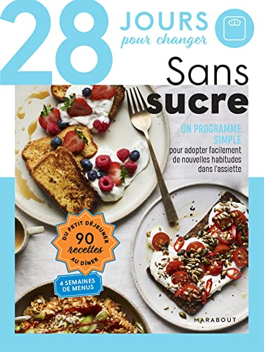 28 jours pour changer : sans sucre : un programme simple pour adopter facilement de nouvelles habitu