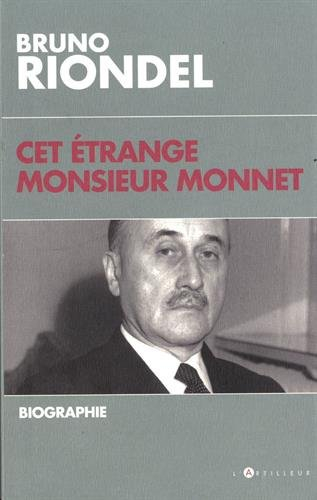 Cet étrange monsieur Monnet : une biographie