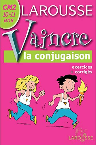 Vaincre la conjugaison CM2, 10-11 ans : exercices + corrigés