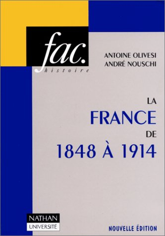 la france de 1848 à 1914 / andré nouschi,... [et] antoine olivesi, - andré nouschi