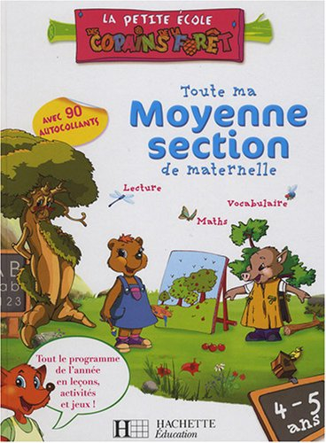 Toute ma moyenne section de maternelle, 4-5 ans : lecture, vocabulaire, maths