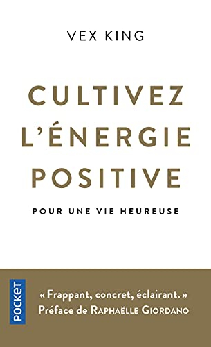 Cultivez l'énergie positive : pour une vie heureuse