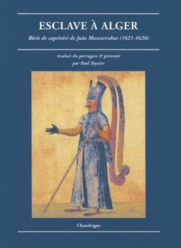 Esclave à Alger : récit de captivité de Joao Mascarenhas : 1621-1626