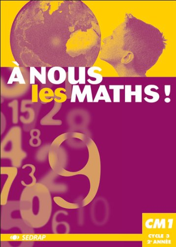 A nous les maths ! CM1, cycle 3, 2e année : livre de l'élève