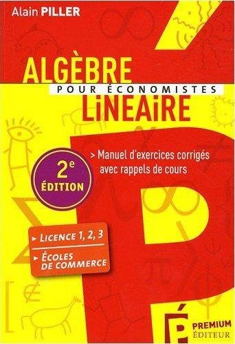 Algèbre linéaire pour économistes : manuel d'exercices corrigés avec rappels de cours : DEUG, licenc