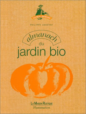 Almanach du jardin bio : trucs et astuces pour jardiner au naturel