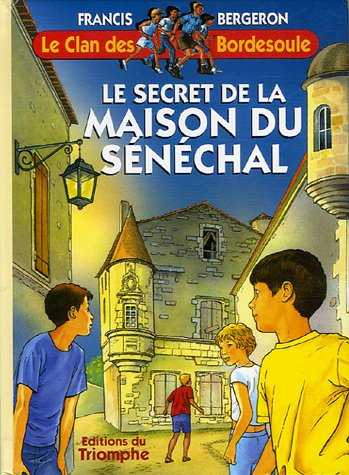 Le clan des Bordesoule. Vol. 18. Le secret de la maison du sénéchal : une aventure du clan des Borde