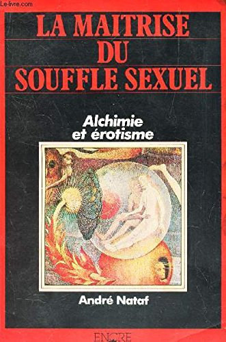 La Maîtrise du souffle sexuel : alchimie et érotisme