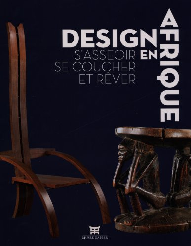Design en Afrique : s'asseoir, se coucher et rêver : exposition, Paris, Musée Dapper, du 10 octobre 