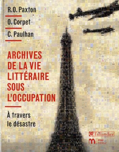 Archives de la vie littéraire sous l'Occupation : à travers le désastre
