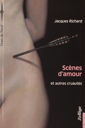 Scènes d'amour : et autres cruautés