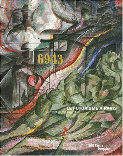 Le futurisme à Paris : une avant-garde explosive : exposition, Paris, Centre Pompidou, Galerie 1, 15