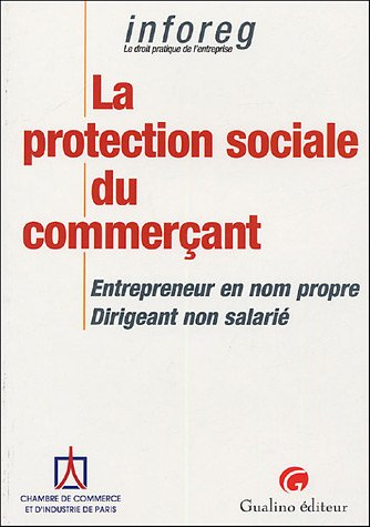 La protection sociale du commerçant : entrepreneur en nom propre, dirigeant non salarié