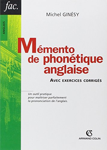 Mémento de phonétique anglaise : avec exercices corrigés : un outil pratique pour maîtriser parfaite