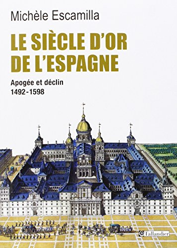 le siècle d'or de l'espagne. apogée et déclin, 1492-1598