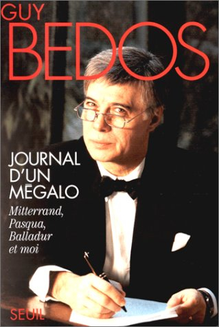Journal d'un mégalo : Mitterrand, Pasqua, Balladur et moi