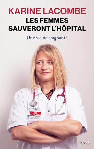 Les femmes sauveront l'hôpital : une vie de soignante