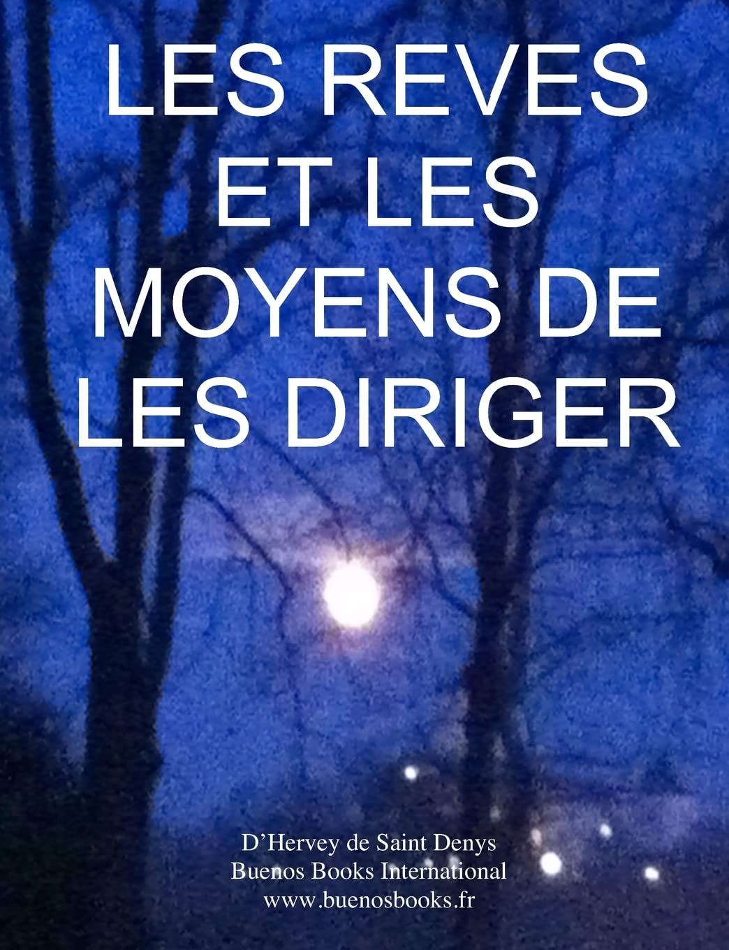 Les Reves et les Moyens de les Diriger: Version Integrale